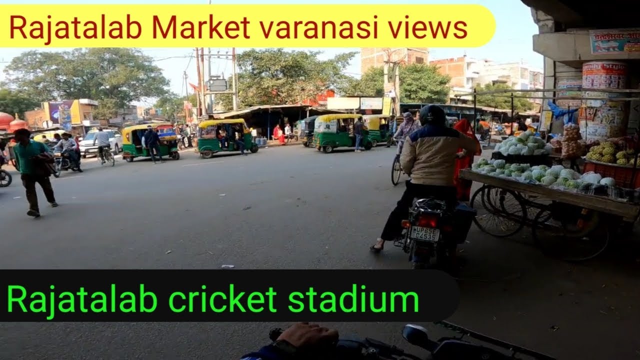 Rajatalab market varanasi | Rajatalab cricket stadium | Varanasi ...