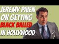 Jeremy Piven On Getting Black Balled In Hollywood