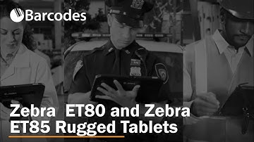 Zebra ET80 and ET85 Rugged Tablets