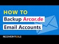 How to Backup Arcor.de (Arcor) Email Accounts - Download Arcor Webmail Email Messages in Batch