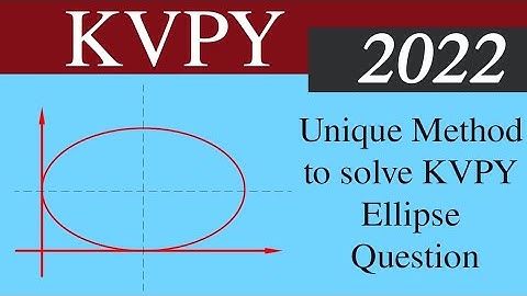 Ellipse | KVPY 2021 -22 | MATHEMATICS Solutions | SX Stream