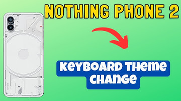 Nothing Phone 2 keyboard theme change || How to change keyboard theme || keyboard theme settings