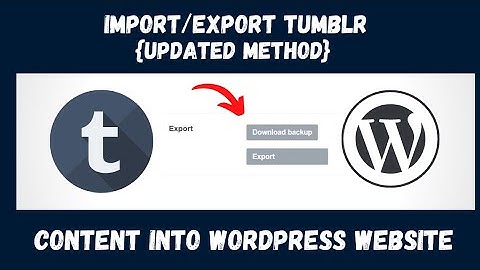 How To Import/Export Your Tumblr Blog Into WordPress Website 2021
