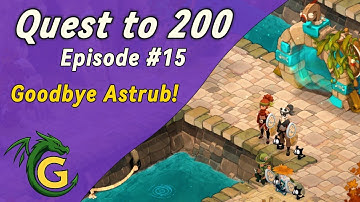 Ques to 200: We say GOODBYE to ASTRUB! - Dofus Unity