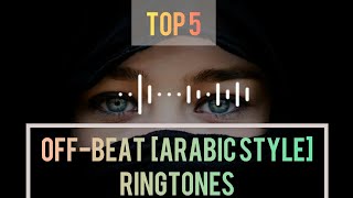 Top 5 Off-Beat [Arabic Style] Ringtones | Download Link | Arabic Off Beat Tones | digo's World |