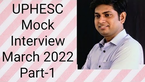 UPHESC Mock Interview March 2022 Part-1