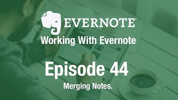 Working With Evernote | Ep 44 | Merging notes