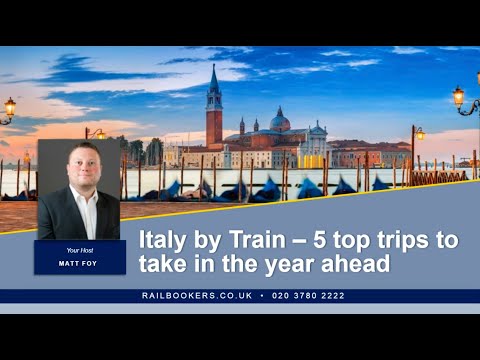 Italy by Train: 5 Top Trips to Take in the Year Ahead