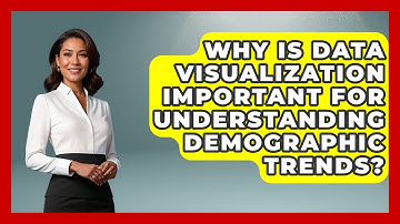 Why Is Data Visualization Important for Understanding Demographic Trends?