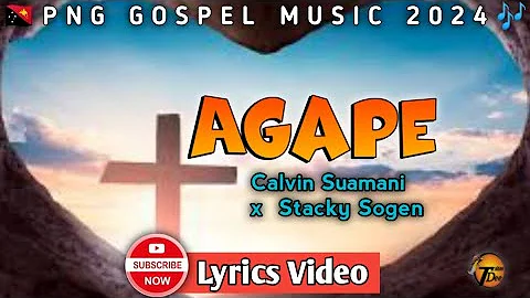Agape - Calvin Suamani x Stacky Sogen (2024)|PNG GOSPEL MUSIC|Lyrics Video|TDplaylist.