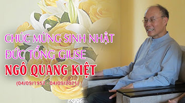 Chúc mừng sinh nhật mục tử nhận lành Giuse Ngô Quang Kiệt.