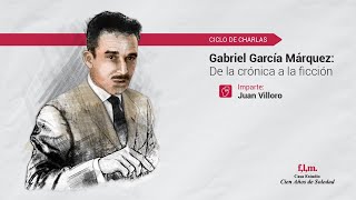 Gabriel García Márquez De La Crónica A La Ficción Por Juan Villoro Sesión 4