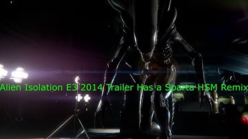 Alien Isolation E3 2014 Trailer Has a Sparta HSM Remix