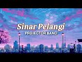 SINAR PELANGI - PROJECTOR BAND (LYRICS VIDEO) LAGU TRENDING TIKTOK