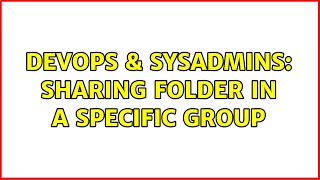 Celebrity DevOps & SysAdmins: Sharing Folder In A Specific Group Wealth