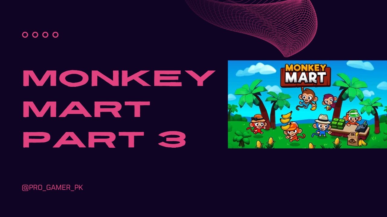 MONKEY MART - PART 2 