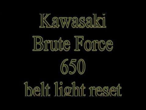 haw to reset belt light in kawasaki bruteforce 650