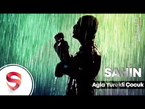 Şahin - Ağla Yürekli Çocuk (Official Video)