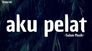 Salammusik ft. Ziondread - Aku Pelat (Lirik)