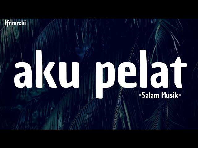 Salammusik ft. Ziondread - Aku Pelat (Lirik) class=