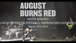 2024-03-31 - August Burns Red - White Washed (Live @ Impericon Festivals, Oberhausen)