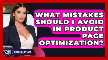 What Mistakes Should I Avoid in Product Page Optimization? | Ecom SaaS Stack News