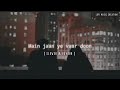 Main Jaan Ye Vaar Du Lyrics Slowed Reverb Lofi Music Song Main Jaan Ye Vaar Du Lyrics Slowed Reverb Lofi Music Song