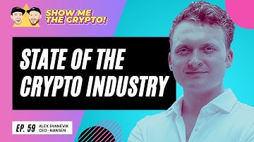 State of the Crypto Industry - Alex Svanevik (CEO of Nansen): Episode 59