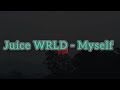 Juice WRLD - Myself [Prod. Red Limits](Unreleased) (lyrics)