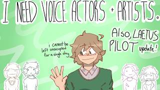 i need voice actors and artists + LAETUS PILOT UPDATE