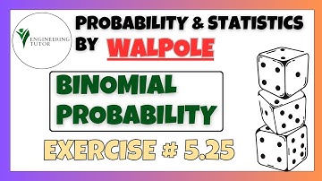 5.25: Binomial Probability | Exercise Solution of Probability & Statistics by Walpole 9th