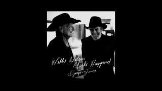 Don&#39;t Think Twice, It&#39;s Alright Willie Nelson &amp; Merle Haggard