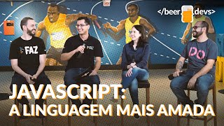 A linguagem mais amada: JavaScript - #BeerforDevs (parte 2)