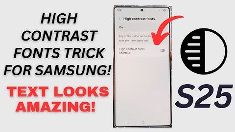 Galaxy S25/S25+/Ultra: How to Turn On/Off High Contrast Fonts Shortcut