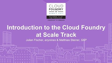 Introduction to the Cloud Foundry at Scale Track - Julian Fischer, anynines & Matthias Steiner, SAP