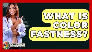 What Is Color Fastness? - Chemistry For Everyone