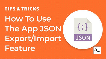 How To Use The App JSON Export/Import Feature