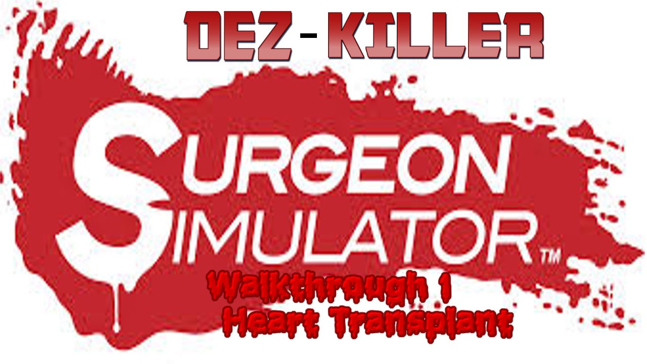 Surgeon Simulator Walkthrough 1 Heart Transplant YouTube surgeon-simulator-walkthrough-1-heart-transplant-youtube