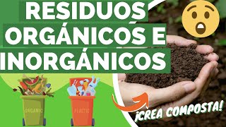 RESIDUOS ORGÁNICOS E INORGÁNICOS | ¡Crea composta casera!