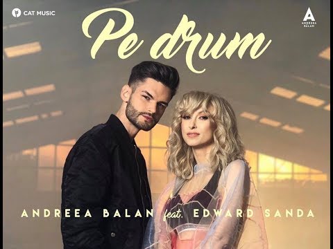 Andreea Balan Feat Edward Sanda - Pe Drum