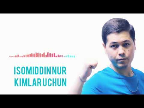 Isomiddin Nur — Kimlar uchun (Official Music)