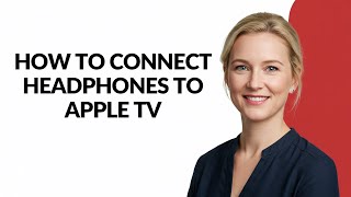 How to Connect Headphones to Apple Tv - Julia'sTutorials
