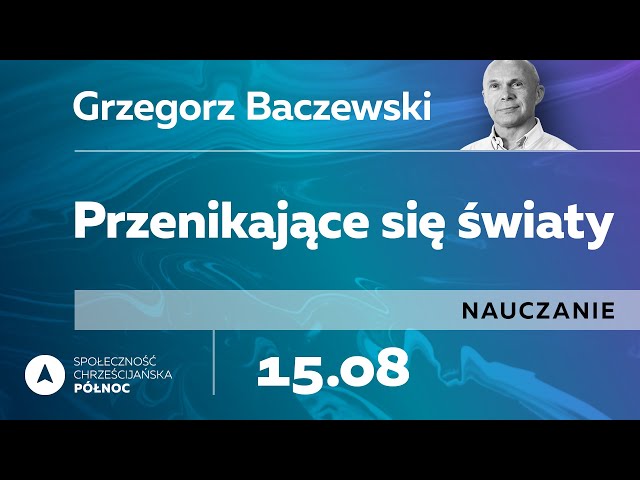 Grzegorz Baczewski - Przenikajace sie swiaty