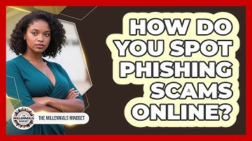 How Do You Spot Phishing Scams Online?
