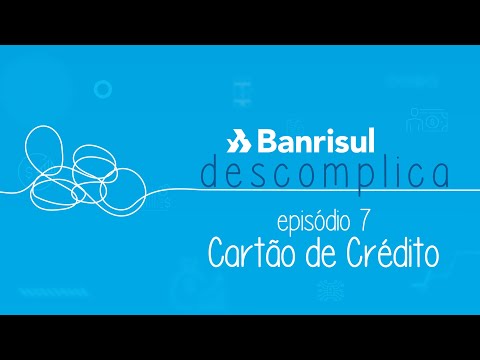 Banrisul Descomplica: Cartão de Crédito