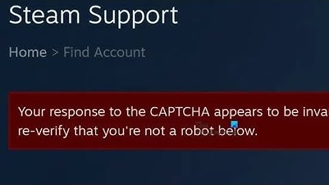 Fix Your response to the CAPTCHA appears to be invalid Please re-verify that you