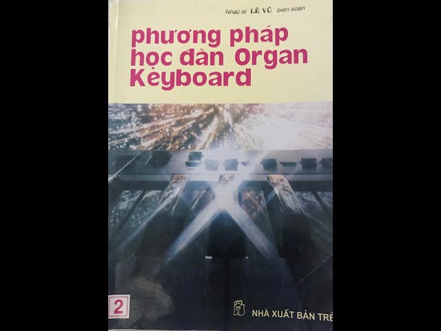 Sing -  Phương pháp học đàn Organ Keyboard 2 (Nhạc sĩ Lê Vũ - Quang Hiển biên soạn) class=