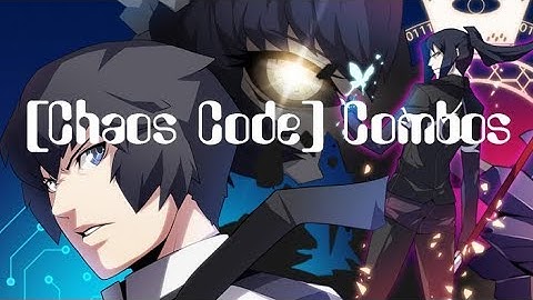 [Chaos Code] Combos