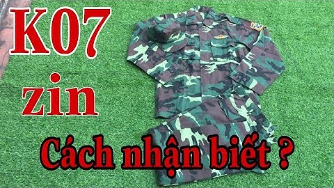 Chia sẻ cách nhận biết hàng ZIN K07 lục quân.