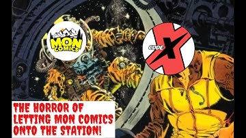 The Horror of Letting MON Comics onto the Code-X Station!